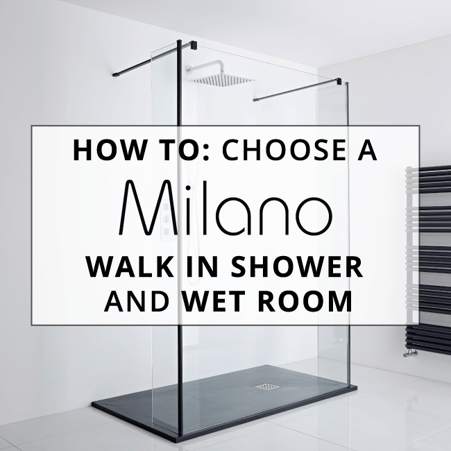 choosing a walk in shower or wetroom How to choose a Milano walk in shower and wetroom