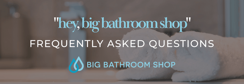 hey big bathroom shop FAQ header image