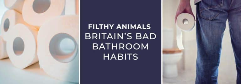 Filthy Animals - Britain’s Bad Bathroom Habits | Big Bathroom Inspiration