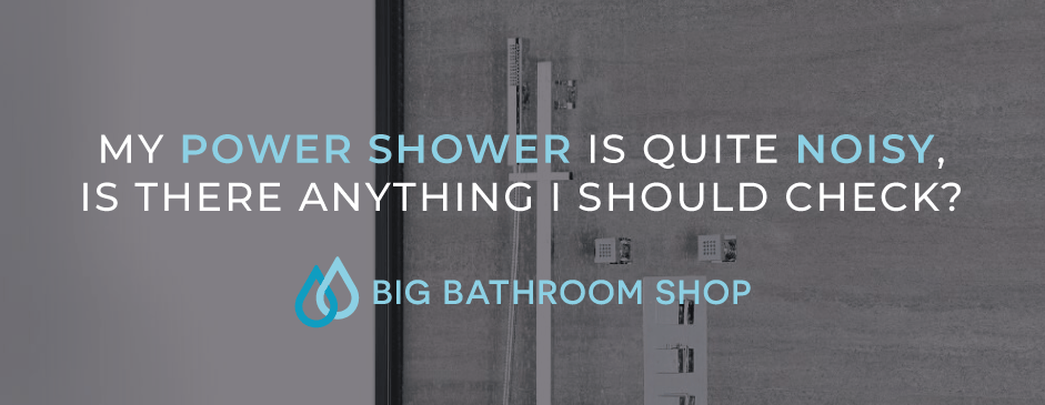 FAQ Header Image (My shower is quite noisy, is there anything I should check?)