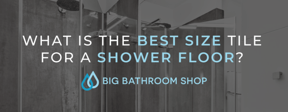 Best Size Tile For A Shower Floor, What Size Tile Is Recommended For A Shower Floor