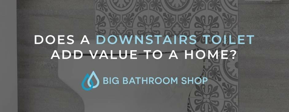 does-a-downstairs-toilet-add-value-to-a-home-big-bathroom-shop