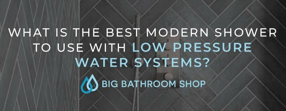 FAQ Header Image (What is the best modern shower to use with low pressure water systems?)