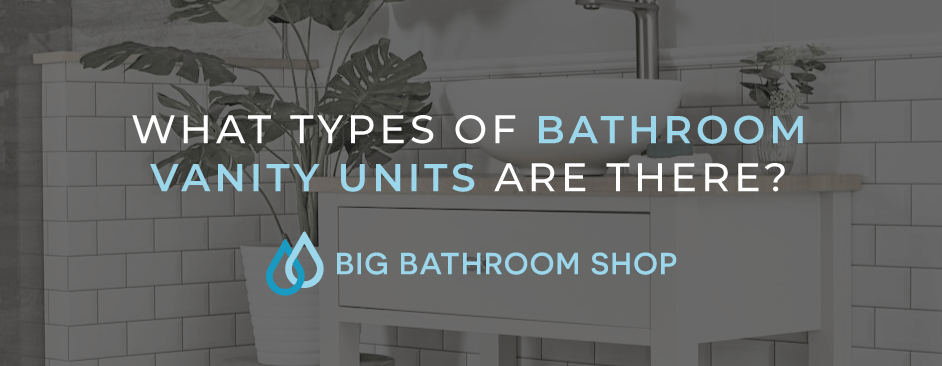 FAQ Header Image (What types of bathroom vanity units are there?)