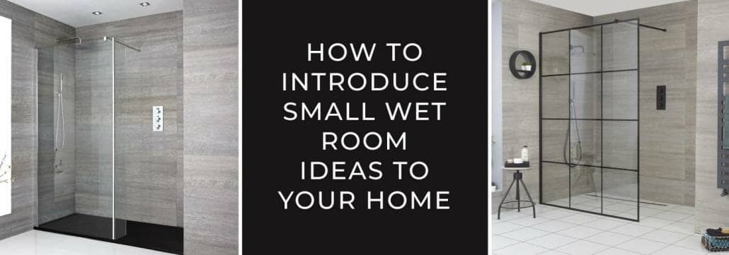 How To Introduce Small Wet Room Ideas To Your Home
