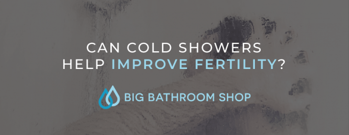 Can Cold Showers Help Improve Fertility Big Bathroom Shop